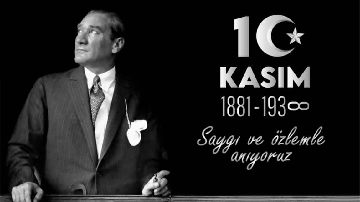 10 KASIM ATATÜRK'Ü ANMA GÜNÜ